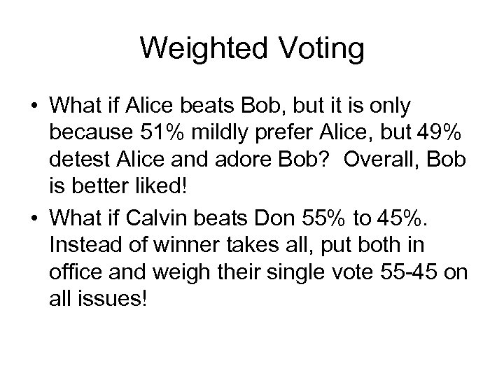 Weighted Voting • What if Alice beats Bob, but it is only because 51%