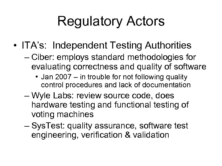 Regulatory Actors • ITA’s: Independent Testing Authorities – Ciber: employs standard methodologies for evaluating