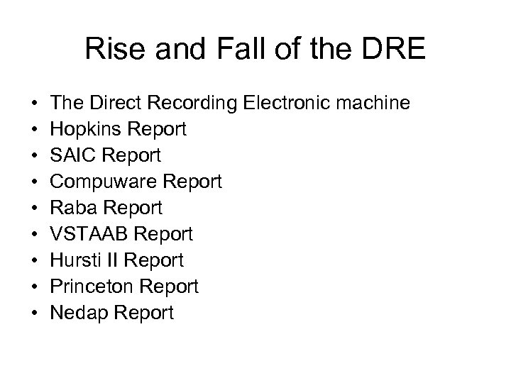 Rise and Fall of the DRE • • • The Direct Recording Electronic machine