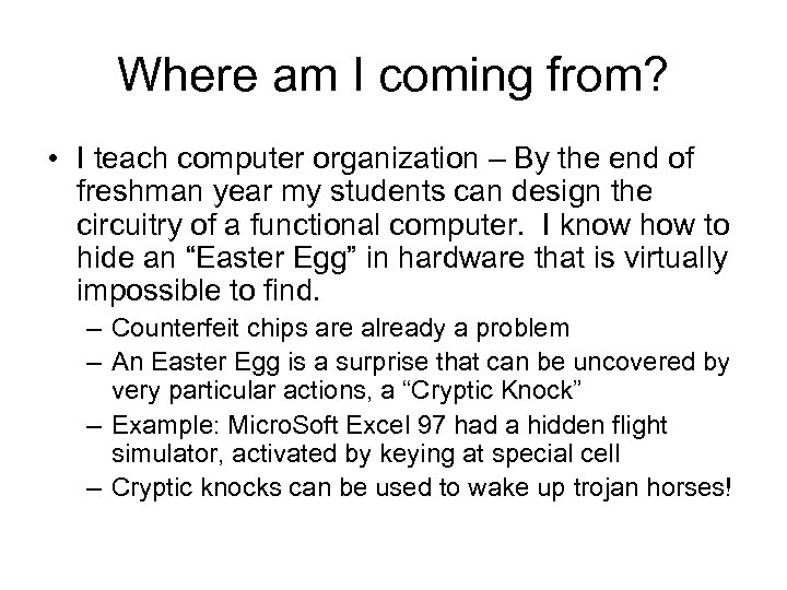 Where am I coming from? • I teach computer organization – By the end
