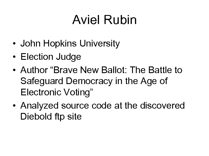 Aviel Rubin • John Hopkins University • Election Judge • Author “Brave New Ballot: