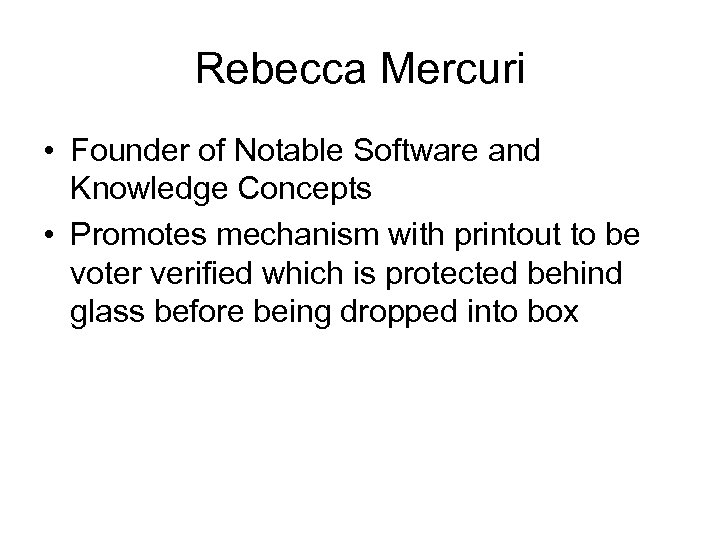 Rebecca Mercuri • Founder of Notable Software and Knowledge Concepts • Promotes mechanism with