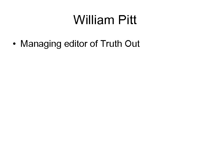 William Pitt • Managing editor of Truth Out 