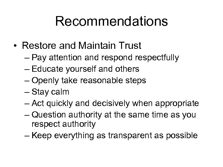Recommendations • Restore and Maintain Trust – Pay attention and respond respectfully – Educate