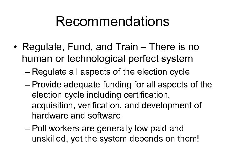 Recommendations • Regulate, Fund, and Train – There is no human or technological perfect