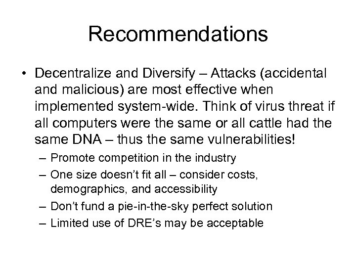 Recommendations • Decentralize and Diversify – Attacks (accidental and malicious) are most effective when