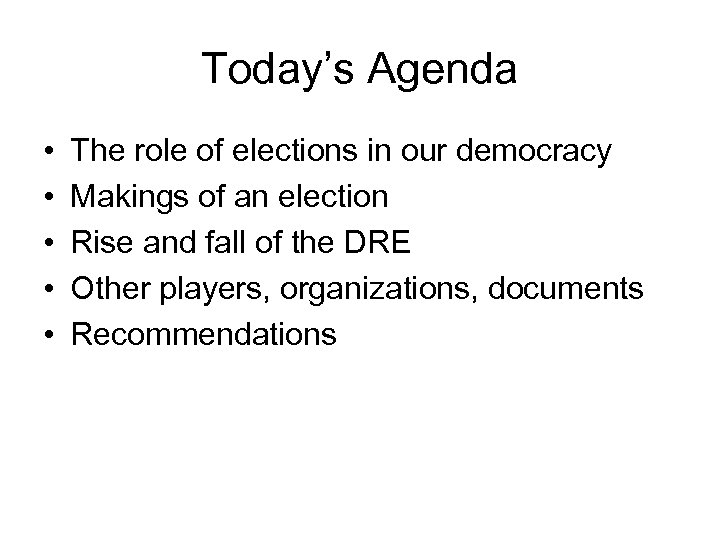 Today’s Agenda • • • The role of elections in our democracy Makings of