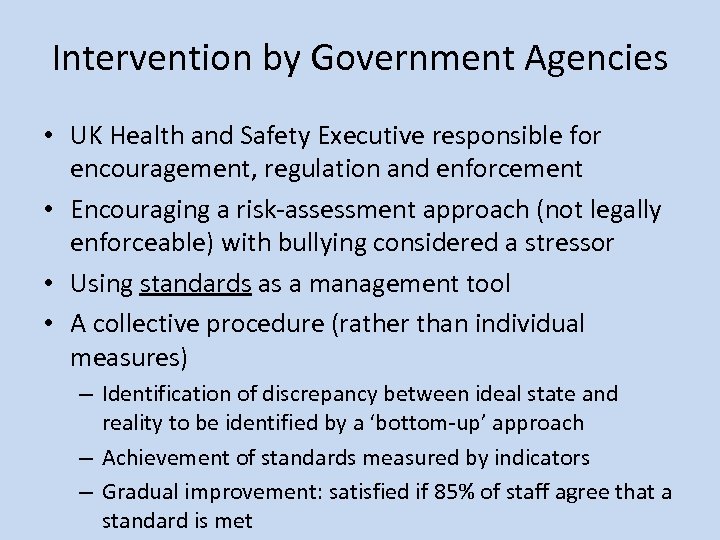 Intervention by Government Agencies • UK Health and Safety Executive responsible for encouragement, regulation