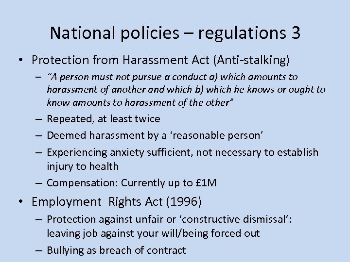 National policies – regulations 3 • Protection from Harassment Act (Anti-stalking) – “A person