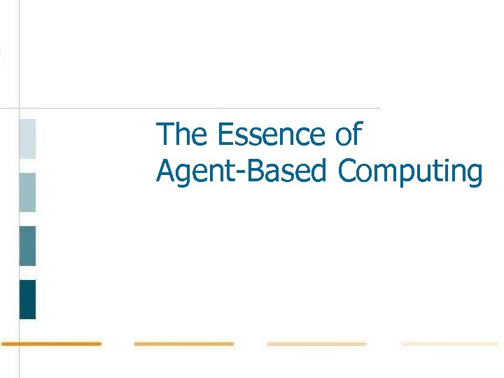 The Essence of Agent-Based Computing 