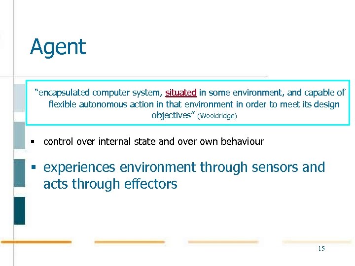 Agent “encapsulated computer system, situated in some environment, and capable of environment flexible autonomous