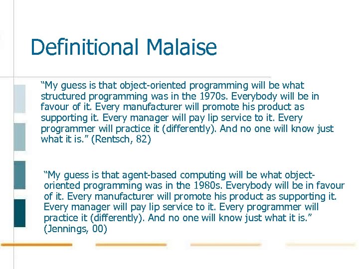 Definitional Malaise “My guess is that object-oriented programming will be what structured programming was