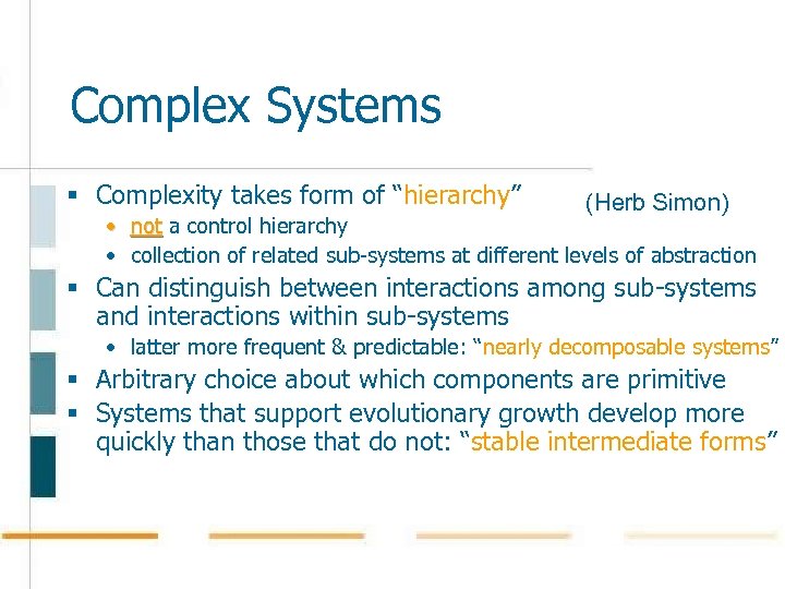 Complex Systems § Complexity takes form of “hierarchy” (Herb Simon) • not a control