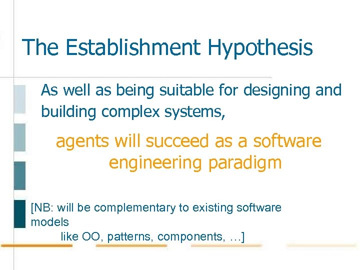 The Establishment Hypothesis As well as being suitable for designing and building complex systems,