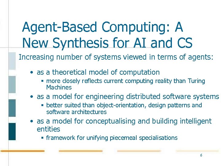Agent-Based Computing: A New Synthesis for AI and CS Increasing number of systems viewed
