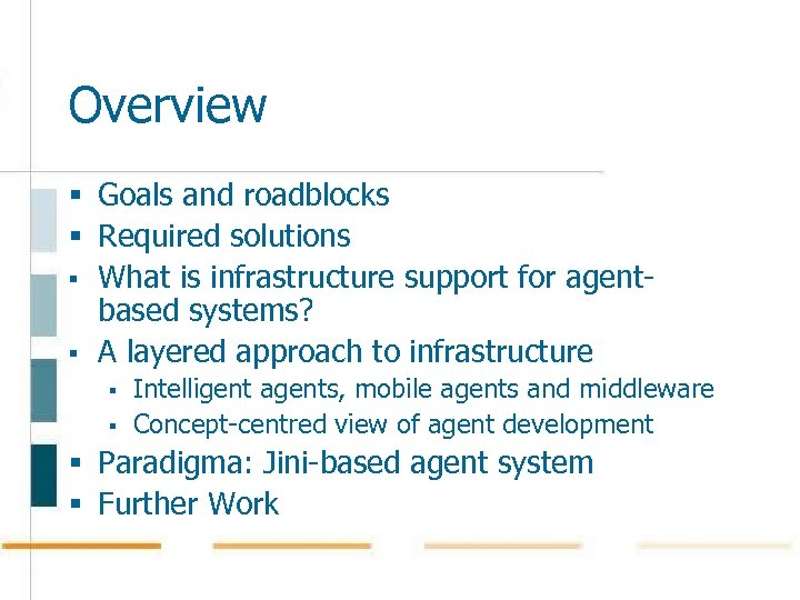 Overview § Goals and roadblocks § Required solutions § What is infrastructure support for