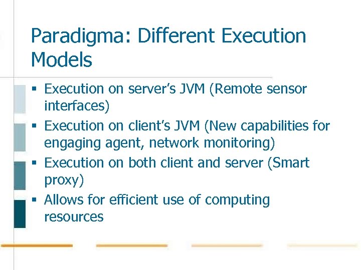 Paradigma: Different Execution Models § Execution on server’s JVM (Remote sensor interfaces) § Execution