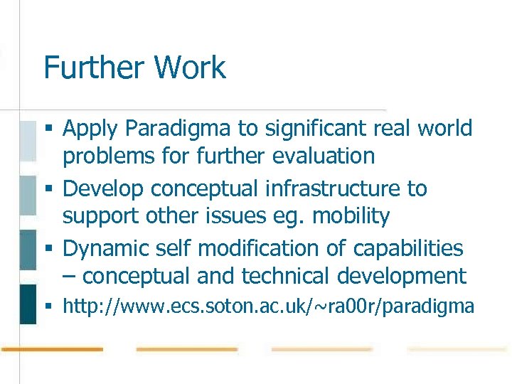 Further Work § Apply Paradigma to significant real world problems for further evaluation §
