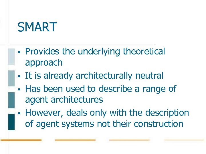 SMART § § Provides the underlying theoretical approach It is already architecturally neutral Has