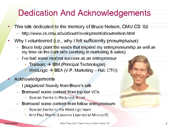Dedication And Acknowledgements • This talk dedicated to the memory of Bruce Nelson, CMU