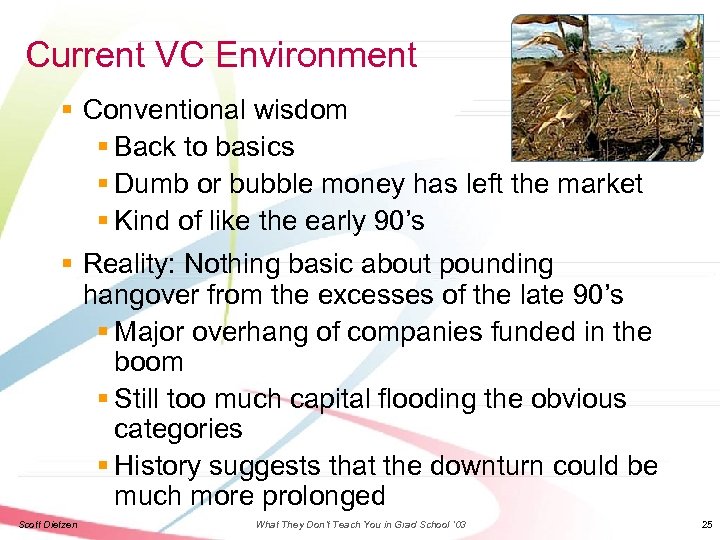 Current VC Environment § Conventional wisdom § Back to basics § Dumb or bubble