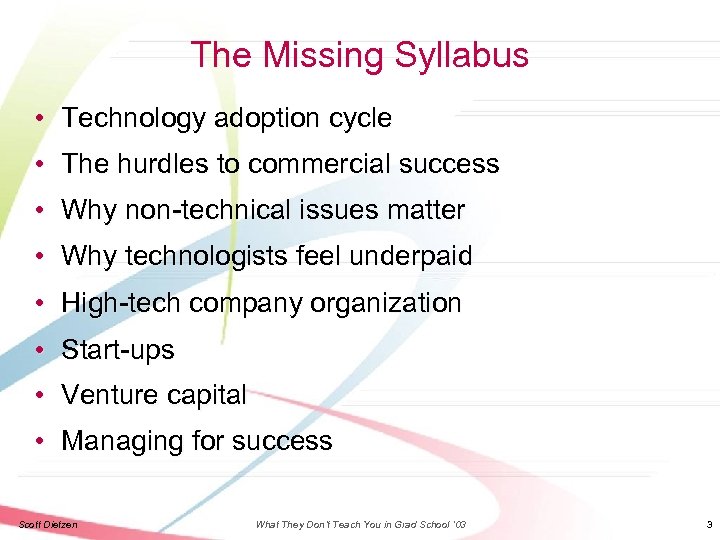 The Missing Syllabus • Technology adoption cycle • The hurdles to commercial success •