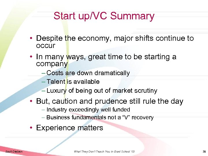 Start up/VC Summary • Despite the economy, major shifts continue to occur • In