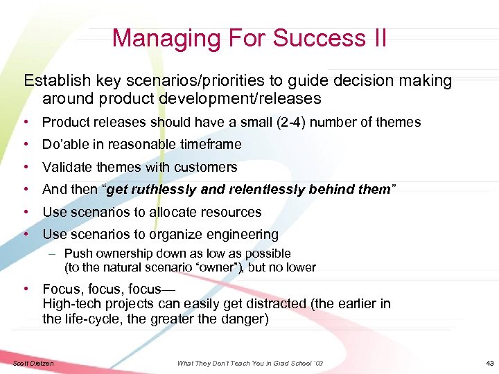 Managing For Success II Establish key scenarios/priorities to guide decision making around product development/releases