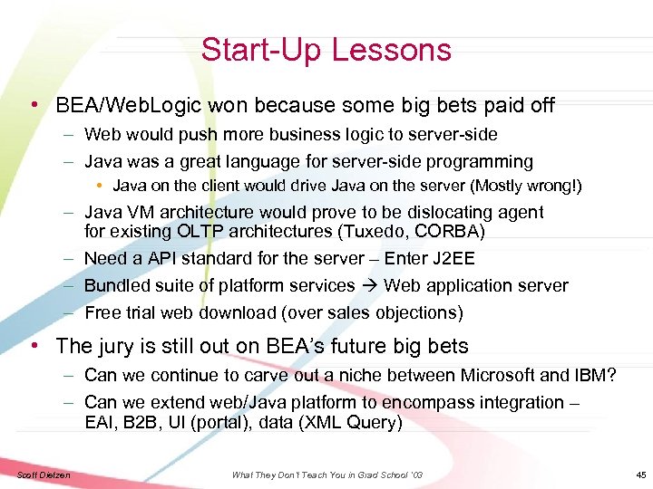 Start-Up Lessons • BEA/Web. Logic won because some big bets paid off – Web