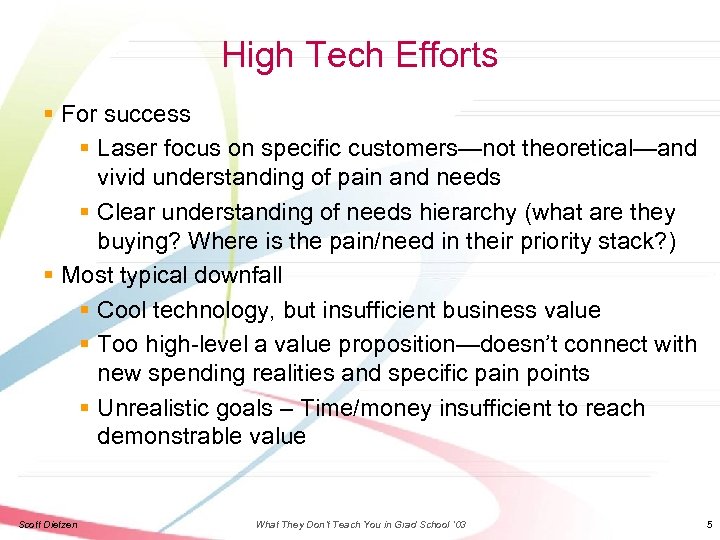 High Tech Efforts § For success § Laser focus on specific customers—not theoretical—and vivid