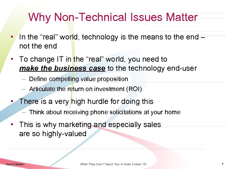 Why Non-Technical Issues Matter • In the “real” world, technology is the means to