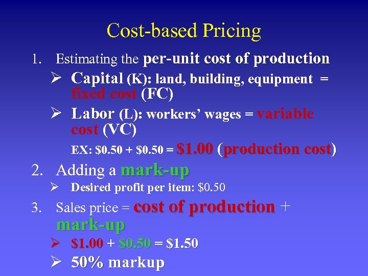 Cost-based Pricing 1. Estimating the per-unit cost of production Ø Capital (K): land, building,