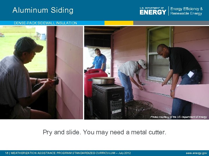 Aluminum Siding DENSE-PACK SIDEWALL INSULATION Photos courtesy of the US Department of Energy Pry
