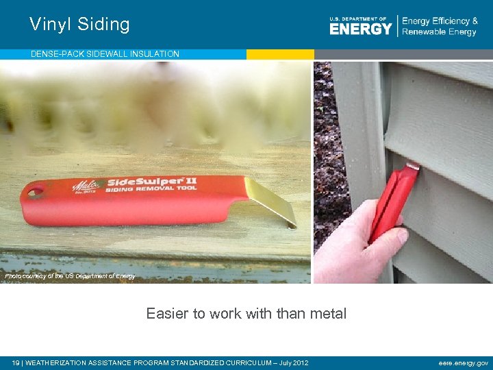 Vinyl Siding DENSE-PACK SIDEWALL INSULATION Photo courtesy of the US Department of Energy Easier