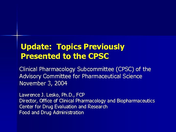Update: Topics Previously Presented to the CPSC Clinical Pharmacology Subcommittee (CPSC) of the Advisory