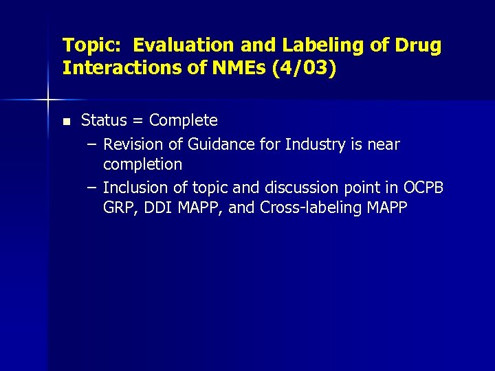 Topic: Evaluation and Labeling of Drug Interactions of NMEs (4/03) n Status = Complete