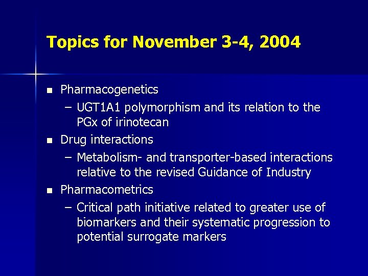 Topics for November 3 -4, 2004 n n n Pharmacogenetics – UGT 1 A