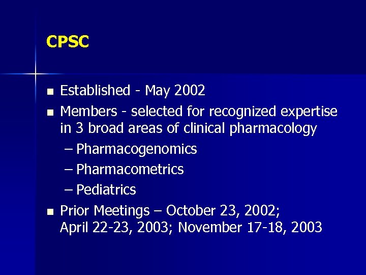 CPSC n n n Established - May 2002 Members - selected for recognized expertise