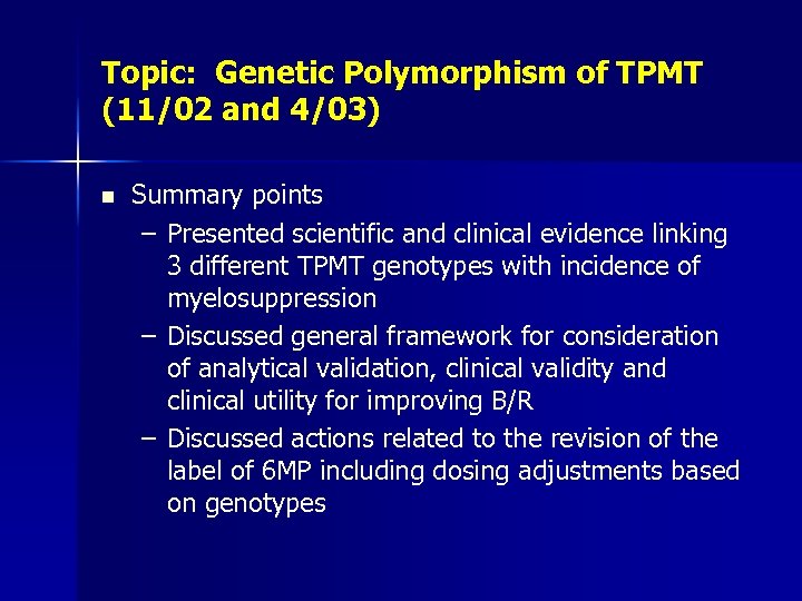 Topic: Genetic Polymorphism of TPMT (11/02 and 4/03) n Summary points – Presented scientific
