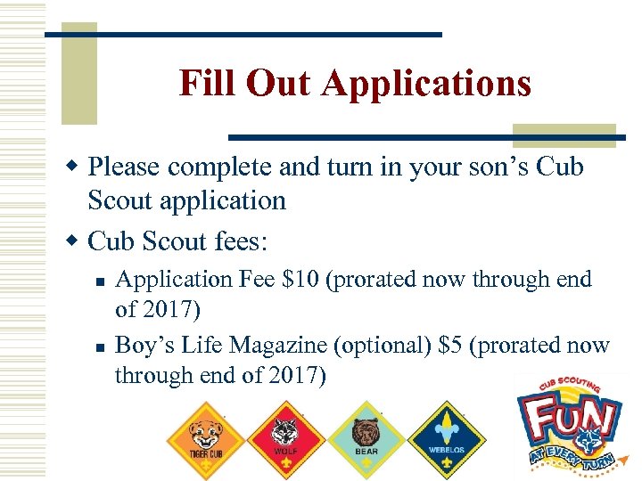 Fill Out Applications w Please complete and turn in your son’s Cub Scout application