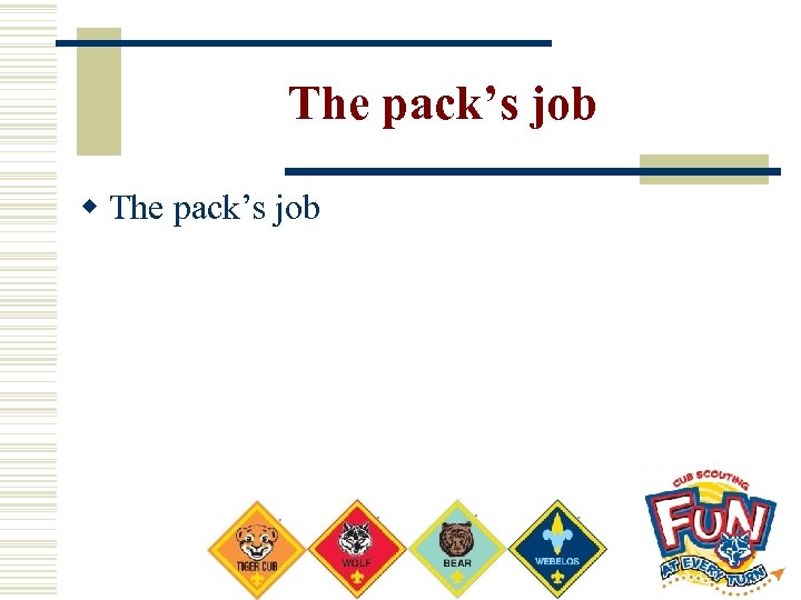 The pack’s job w The pack’s job 