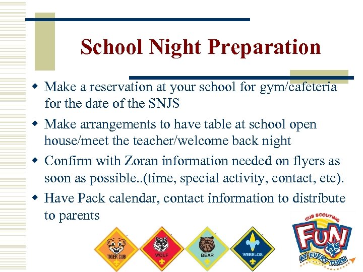 School Night Preparation w Make a reservation at your school for gym/cafeteria for the