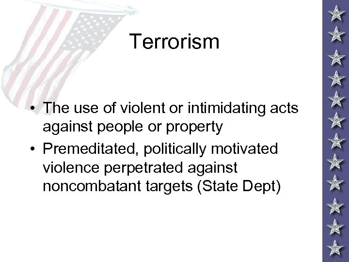 Terrorism • The use of violent or intimidating acts against people or property •