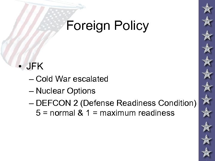 Foreign Policy • JFK – Cold War escalated – Nuclear Options – DEFCON 2