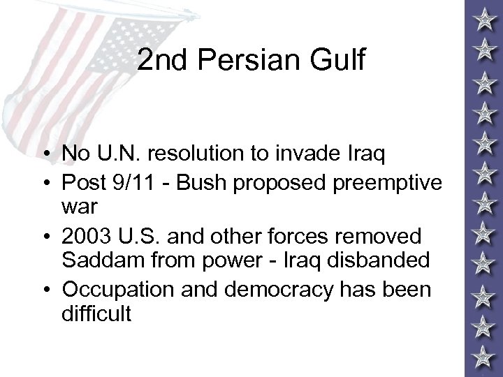 2 nd Persian Gulf • No U. N. resolution to invade Iraq • Post