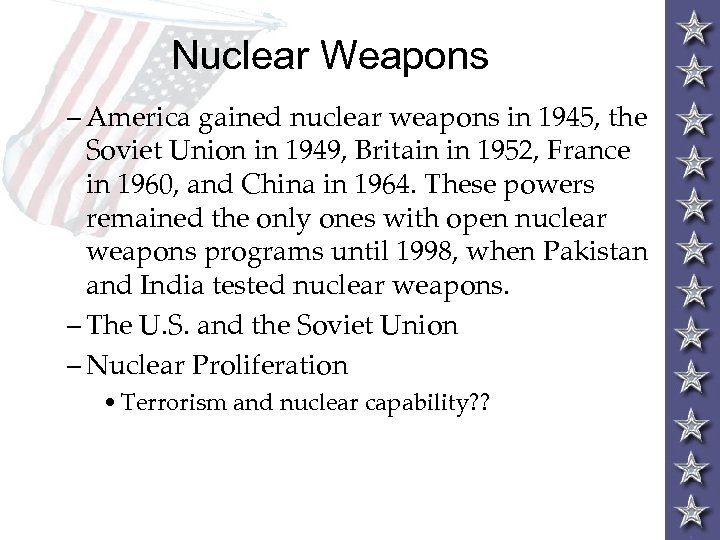 Nuclear Weapons – America gained nuclear weapons in 1945, the Soviet Union in 1949,