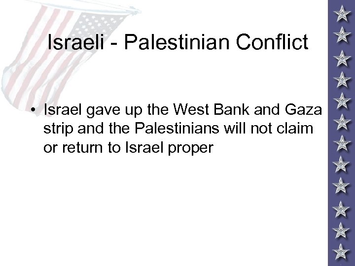 Israeli - Palestinian Conflict • Israel gave up the West Bank and Gaza strip