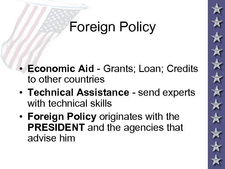 Foreign Policy • Economic Aid - Grants; Loan; Credits to other countries • Technical