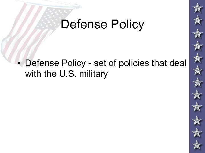Defense Policy • Defense Policy - set of policies that deal with the U.