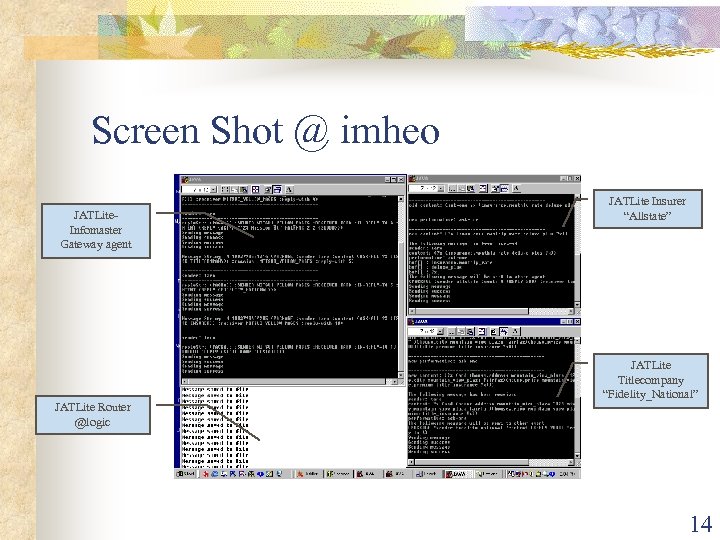 Screen Shot @ imheo JATLite. Infomaster Gateway agent JATLite Router @logic JATLite Insurer “Allstate”